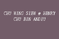 Chu Wing Siew @ Henry Chu Bin Andiu business logo picture