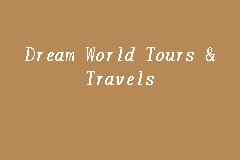dream world tours & travels sdn bhd