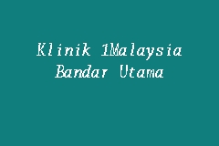 Klinik 1Malaysia Bandar Utama business logo picture