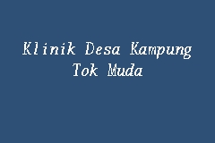 Klinik Desa Kampung Tok Muda business logo picture