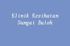 Klinik Kesihatan Sungai Buloh business logo picture