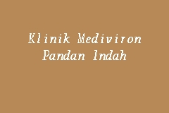 Klinik Mediviron Pandan Indah, General clinic in Pandan Indah