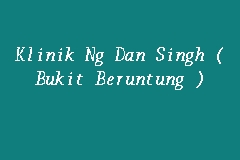 Klinik Ng Dan Singh ( Bukit Beruntung ), Klinik in Rawang