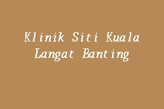 Klinik Siti Kuala Langat Banting, Clinic in Kuala Langat
