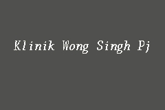 Singh rawang wong Klinik Wong