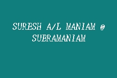 SURESH A/L MANIAM @ SUBRAMANIAM, Pesuruhjaya Sumpah in ...
