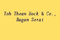 Toh Theam Hock & Co., Bagan Serai, Legal Firm in Bagan Serai