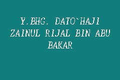 Y.BHG. DATO`HAJI ZAINUL RIJAL BIN ABU BAKAR business logo picture